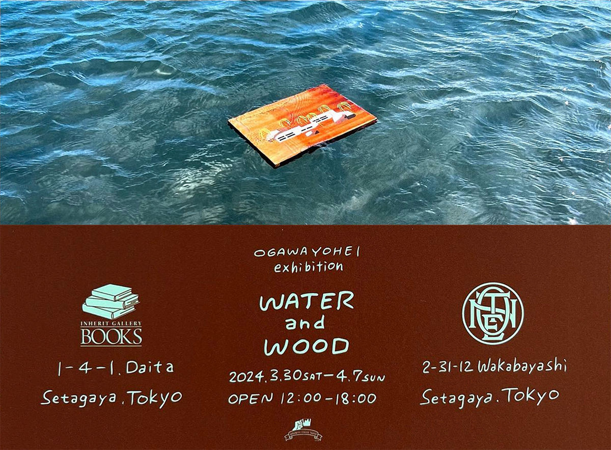 OGAWA YOHEI Exhibition ”WATER and WOOD” - NOTEWORKS お知らせ